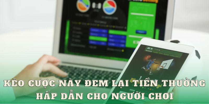 Kèo cược này đem lại tiền thưởng hấp dẫn cho người chơi